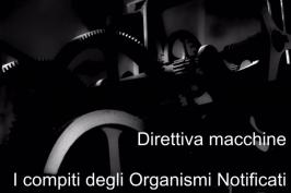 Direttiva macchine: I compiti degli Organismi Notificati (RFU) Direttiva macchine: I compiti degli Organismi Notificati (RFU)