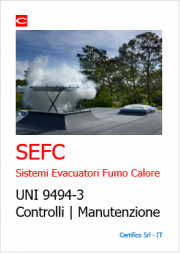 UNI 9494-3 Sistemi Evacuatori Fumo Calore SEFC | Controlli e Manutenzione UNI 9494-3 Sistemi Evacuatori Fumo Calore SEFC | Controlli e Manutenzione