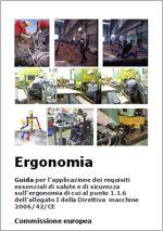 Guida per l'applicazione dei requisiti essenziali di salute e di sicurezza sul ergonomia di cui al punto 1.1.6 dell'allegato I della Direttiva Macchine 2006/42/CE Guida per l'applicazione dei requisiti essenziali di salute e di sicurezza sul ergonomia di cui al punto 1.1.6 dell'allegato I della Direttiva Macchine 2006/42/CE