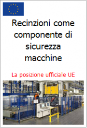 Recinzioni di sicurezza come componente di sicurezza ai sensi della Direttiva Macchine 2006/42/CE Recinzioni di sicurezza come componente di sicurezza ai sensi della Direttiva Macchine 2006/42/CE