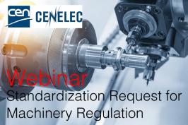 CEN - CENELEC Webinar: Standardization Request for Machinery Regulation CEN - CENELEC Webinar: Standardization Request for Machinery Regulation