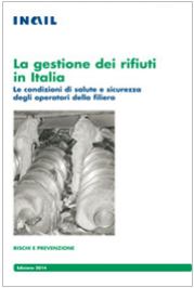 La gestione dei rifiuti: le condizioni di salute e sicurezza degli operatori filiera La gestione dei rifiuti: le condizioni di salute e sicurezza degli operatori filiera