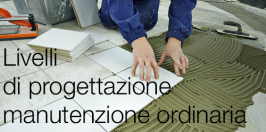Livelli di progettazione manutenzione ordinaria Livelli di progettazione manutenzione ordinaria