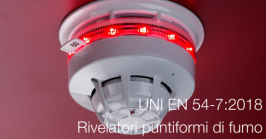 UNI EN 54-7:2018 | Rivelatori puntiformi di fumo UNI EN 54-7:2018 | Rivelatori puntiformi di fumo