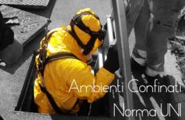Ambienti confinati - Classificazione e criteri di sicurezza: un progetto di norma UNI Ambienti confinati - Classificazione e criteri di sicurezza: un progetto di norma UNI