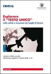 Esplorare il TESTO UNICO sulla salute e sicurezza nei luoghi di lavoro Esplorare il TESTO UNICO sulla salute e sicurezza nei luoghi di lavoro