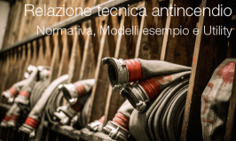 Relazione tecnica antincendio: Normativa, Modelli esempio e Utility Relazione tecnica antincendio: Normativa, Modelli esempio e Utility