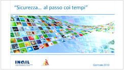 Sicurezza... al passo coi tempi - INAIL 2014 Sicurezza... al passo coi tempi - INAIL 2014