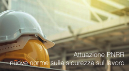 Attuazione PNRR: nuove norme sulla sicurezza sul lavoro