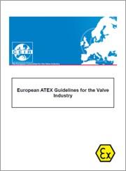 European ATEX Guidelines for the Valve Industry European ATEX Guidelines for the Valve Industry
