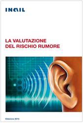 La valutazione del rischio rumore - INAIL 2015 La valutazione del rischio rumore - INAIL 2015