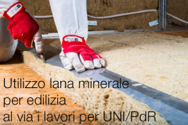 Utilizzo lana minerale per edilizia: al via i lavori per UNI/PdR Utilizzo lana minerale per edilizia: al via i lavori per UNI/PdR