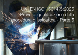 UNI EN ISO 15614-5:2025 / Prove di qualificazione della procedura di saldatura - Parte 5