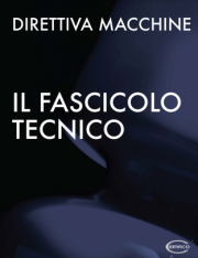 Il Fascicolo Tecnico Direttiva macchine: Domande & Risposte Il Fascicolo Tecnico Direttiva macchine: Domande & Risposte