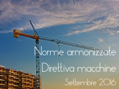 Norme armonizzate Direttiva macchine Settembre 2016 Norme armonizzate Direttiva macchine Settembre 2016