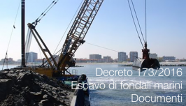 Decreto 173/2016 escavo di fondali marini: Documenti Decreto 173/2016 escavo di fondali marini: Documenti