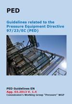 PED Guidelines Pressure Equipment Directive 97/23/EC - V. 1.5 April 2014 PED Guidelines Pressure Equipment Directive 97/23/EC - V. 1.5 April 2014