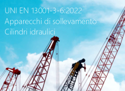 UNI EN 13001-3-6:2022 | Apparecchi di sollevamento: Cilindri idraulici