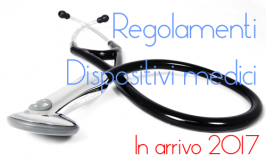 Nuovi Regolamenti Dispositivi Medici: entro l'anno la pubblicazione Nuovi Regolamenti Dispositivi Medici: entro l'anno la pubblicazione