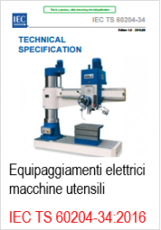 Equipaggiamenti elettrici di macchine utensili: IEC TS 60204-34:2016 Equipaggiamenti elettrici di macchine utensili: IEC TS 60204-34:2016