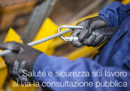 Salute e sicurezza sul lavoro: al via la consultazione pubblica