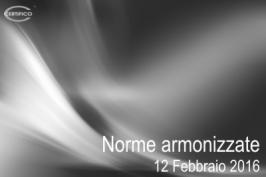 Norme armonizzate pubblicate in GU il 12 Febbraio 2016 Norme armonizzate pubblicate in GU il 12 Febbraio 2016