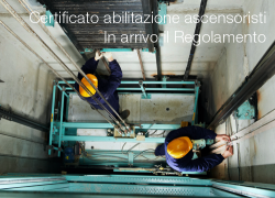 Certificato di abilitazione ascensoristi: in arrivo il Regolamento Certificato di abilitazione ascensoristi: in arrivo il Regolamento