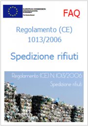 Domande frequenti Regolamento (CE) 1013/2006 Spedizioni rifiuti Domande frequenti Regolamento (CE) 1013/2006 Spedizioni rifiuti