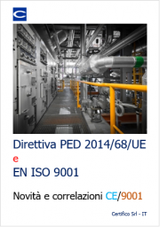 Direttiva PED 2014/68/UE: novità e correlazioni CE/ISO 9001 Direttiva PED 2014/68/UE: novità e correlazioni CE/ISO 9001