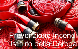 Prevenzione Incendi: istituto della Deroga Prevenzione Incendi: istituto della Deroga