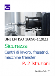 UNI EN ISO 16090-1 Sicurezza Centri di lavoro, fresatrici, transfer - P.2 Istruzioni