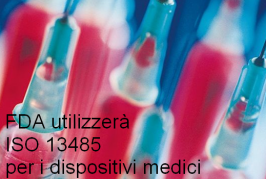 FDA utilizzerà ISO 13485 per i dispositivi medici FDA utilizzerà ISO 13485 per i dispositivi medici