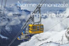 Norme armonizzate impianti a fune trasporto persone Dicembre 2015 Norme armonizzate impianti a fune trasporto persone Dicembre 2015