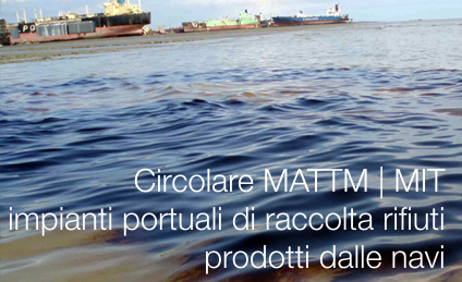 Circolare impianti portuali di raccolta rifiuti prodotti dalle navi Circolare impianti portuali di raccolta rifiuti prodotti dalle navi