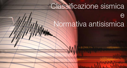 Classificazione sismica e la normativa antisismica Classificazione sismica e la normativa antisismica