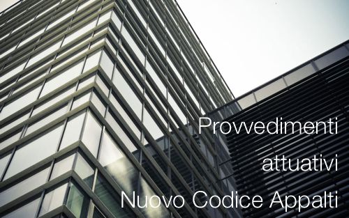 Provvedimenti attuativi Nuovo Codice Appalti Provvedimenti attuativi Nuovo Codice Appalti