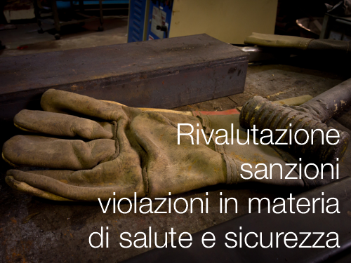 Rivalutazione sanzioni violazioni in materia di salute e sicurezza Rivalutazione sanzioni violazioni in materia di salute e sicurezza
