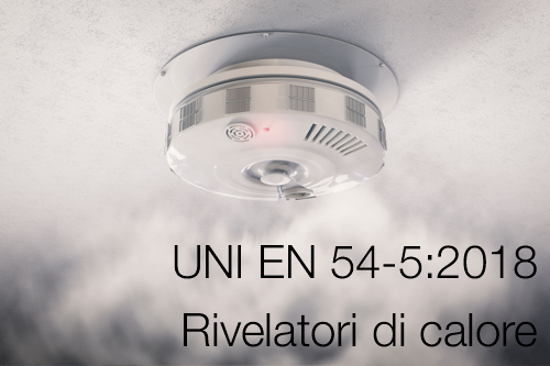 UNI EN 54 5 2018 Rivelatori di calore UNI EN 54 5 2018 Rivelatori di calore