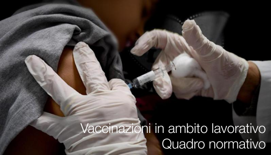 Vaccinazioni in ambito lavorativo Quadro normativo Vaccinazioni in ambito lavorativo Quadro normativo