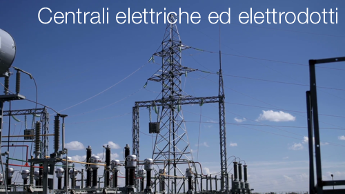 Centrali elettriche ed elettrodotti Centrali elettriche ed elettrodotti