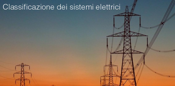 Classificazione dei sistemi elettrici Classificazione dei sistemi elettrici