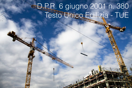 D P R 6 giugno 2001 n 380 Testo Unico Edilizia D P R 6 giugno 2001 n 380 Testo Unico Edilizia