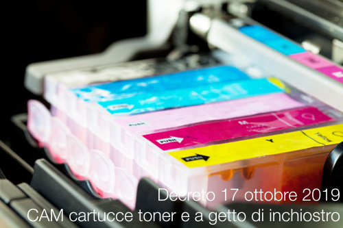 Decreto 17 ottobre 2019 CAM cartucce toner e a getto di inchiostro Decreto 17 ottobre 2019 CAM cartucce toner e a getto di inchiostro