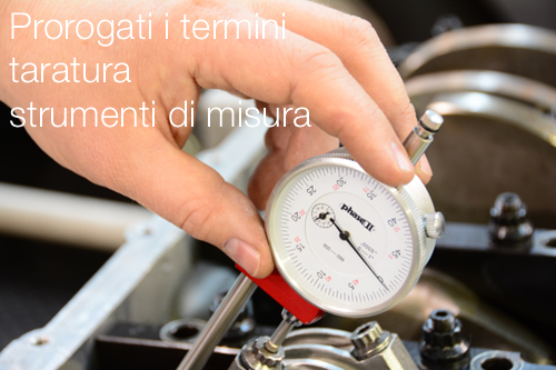 Prorogati i termini taratura strumenti di misura Prorogati i termini taratura strumenti di misura