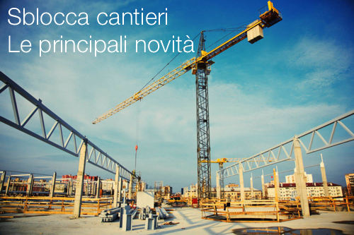 Sblocca cantieri Le principali novit Sblocca cantieri Le principali novit