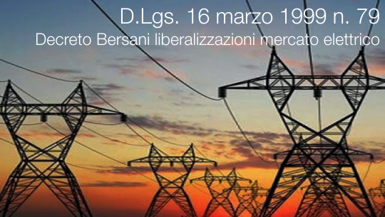 D Lgs 16 marzo 1999 n 79 Decreto Bersani liberalizzazioni mercato elettrico D Lgs 16 marzo 1999 n 79 Decreto Bersani liberalizzazioni mercato elettrico