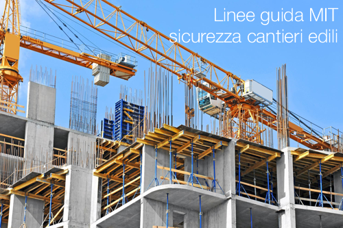 Linee guida MIT sulla sicurezza nei cantieri edili Linee guida MIT sulla sicurezza nei cantieri edili