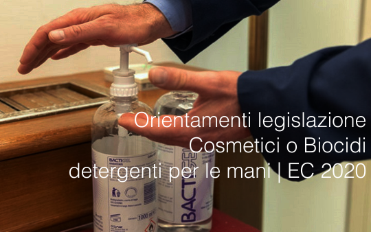 Orientamenti legislazione Cosmetici o Biocidi detergenti per le mani EC 2020 Orientamenti legislazione Cosmetici o Biocidi detergenti per le mani EC 2020
