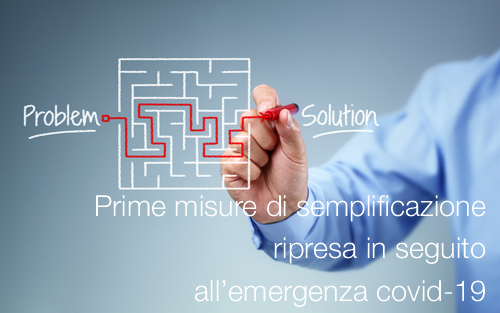 Prime misure di semplificazione ripresa in seguito emergenza covid 19 Prime misure di semplificazione ripresa in seguito emergenza covid 19