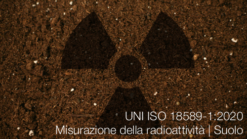 UNI ISO 18589 1 2020 Misurazione della radioattivit Suolo UNI ISO 18589 1 2020 Misurazione della radioattivit Suolo